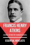 Essential Novelists - Francis Henry Atkins synopsis, comments