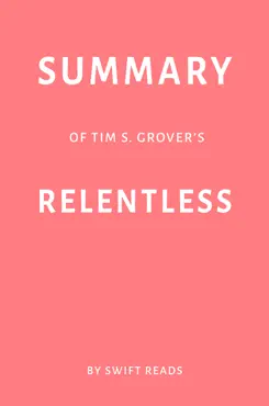 summary of tim s. grover’s relentless by swift reads book cover image