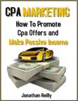 Cpa Marketing- How to Promote Cpa Offers and Make Passive Income synopsis, comments