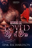 Wanna Be Loved by A Boss book summary, reviews and download