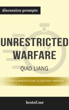 unrestricted warfare: china's master plan to destroy america by qiao liang (discussion prompts) book cover image