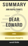 Summary of Dear Edward: A Novel by Ann Napolitano (Discussion Prompts) book summary, reviews and downlod