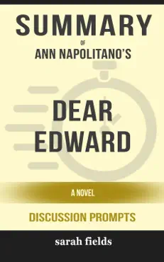 summary of dear edward: a novel by ann napolitano (discussion prompts) book cover image