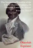 The Interesting Narrative of the Life of Olaudah Equiano, Or Gustavus Vassa, The African Written By Himself synopsis, comments