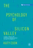 The Psychology of Silicon Valley book summary, reviews and download