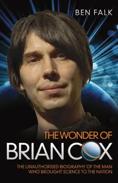 the wonder of brian cox - the unauthorised biography of the man who brought science to the nation book cover image