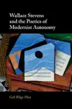 Wallace Stevens and the Poetics of Modernist Autonomy synopsis, comments