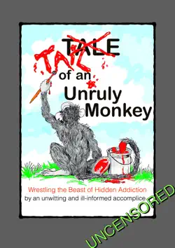 tale of an unruly monkey uncensored book cover image