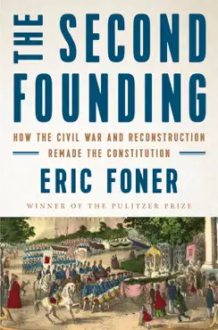 the second founding: how the civil war and reconstruction remade the constitution imagen de la portada del libro