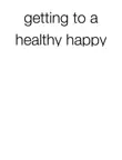 Getting to a healthy happy place pages sinopsis y comentarios