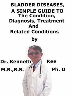 bladder diseases, a simple guide to the condition, diagnosis, treatment and related conditions book cover image