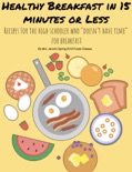 Healthy Breakfast In 15 Minutes or Less book summary, reviews and download