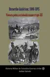 Recuerdos históricos: 1840-1895 Violencia política en Colombia durante el siglo XIX sinopsis y comentarios