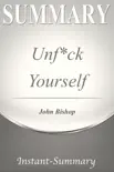 Summary of Gary John Bishop's Unfu*k Yourself by Instant-Summary sinopsis y comentarios