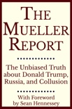 The Mueller Report: The Unbiased Truth about Donald Trump, Russia, and Collusion book summary, reviews and downlod