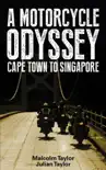 A Motorcycle Odyssey-Cape Town To Singapore synopsis, comments