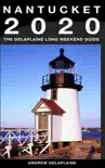 Nantucket: The Delaplaine 2020 Long Weekend Guide sinopsis y comentarios