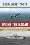 Under the Radar and a Collection of Other Short Stories synopsis, comments