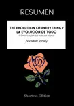 RESUMEN - The Evolution Of Everything / La evolución de todo: Cómo surgen las nuevas ideas por Matt Ridley sinopsis y comentarios