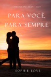 Para Você, Para Sempre (A Pousada em Sunset Harbor — Livro 7) book summary, reviews and downlod