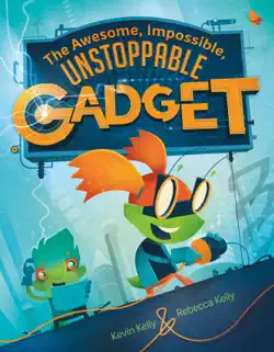 the awesome, impossible, unstoppable gadget book cover image