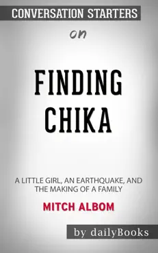 finding chika: a little girl, an earthquake, and the making of a family by mitch albom: conversation starters imagen de la portada del libro