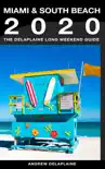 Miami & South Beach: The Delaplaine 2020 Long Weekend Guide sinopsis y comentarios