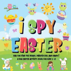 i spy easter: can you find the bunny, painted egg, and candy? a fun easter activity book for kids 2-5! book cover image