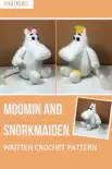 Moomin and Snorkmaiden - Written Crochet Pattern synopsis, comments