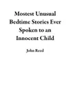 Mostest Unusual Bedtime Stories Ever Spoken to an Innocent Child synopsis, comments