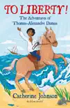To Liberty! The Adventures of Thomas-Alexandre Dumas: A Bloomsbury Reader sinopsis y comentarios