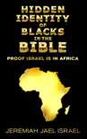 Hidden Identity of Blacks in the Bible synopsis, comments