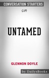 Untamed by Glennon Doyle: Conversation Starters book summary, reviews and downlod