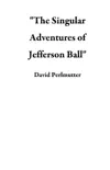 "The Singular Adventures of Jefferson Ball" sinopsis y comentarios