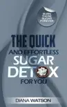 The Quick and Effortless Sugar Detox For You synopsis, comments