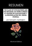 RESUMEN - The Clash Of Civilizations And The Remaking Of World Order / El choque de civilizaciones y la remodelación del orden mundial por Samuel P. Huntington sinopsis y comentarios