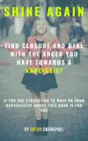 Shine Again: Find Closure and Deal with the Anger You Have towards a Narcissist sinopsis y comentarios