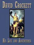 David Crockett. His Life and Adventures synopsis, comments