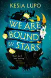 We Are Bound by Stars synopsis, comments