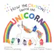 How the Crayons Saved the Unicorn synopsis, comments