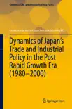 Dynamics of Japan’s Trade and Industrial Policy in the Post Rapid Growth Era (1980–2000) book summary, reviews and download