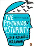 The Psychology of Stupidity synopsis, comments