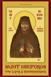 Saint Nikiforos the Leper and Wonderworker synopsis, comments