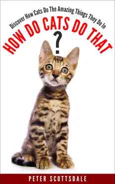 how do cats do that? discover how cats do the amazing things they do book cover image