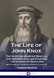 The Life of John Knox synopsis, comments