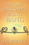 Chickadee Chickadee Bang Bang synopsis, comments