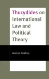 Thucydides on International Law and Political Theory sinopsis y comentarios