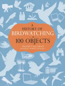 a history of birdwatching in 100 objects book cover image