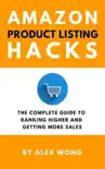 Amazon Product Listing Hacks: The Complete Guide To Ranking Higher And Getting More Sales sinopsis y comentarios