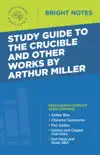 Study Guide to The Crucible and Other Works by Arthur Miller sinopsis y comentarios